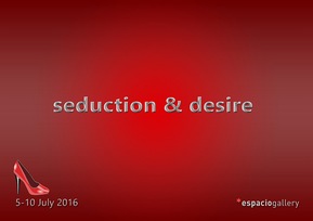 Seduction & Desire - Espacio Gallery